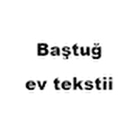 Baştuğ ev tekstii