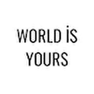 WORLD İS YOURS
