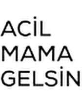 ACİL MAMA GELSİN