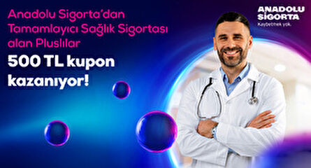 Plus üyelerine Tamamlayıcı Sağlık Sigortası Ürününde Avantaj