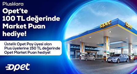 Pluslılara Opet'te 100 TL Değerinde Market Puan Hediye