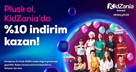 Plus’lı Ol, KidZania’da %10 İndirim Kazan!