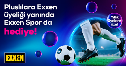 Yıllık üyelere özel, Pluslılara Exxen üyeliği yanında Exxen Spor da hediye!