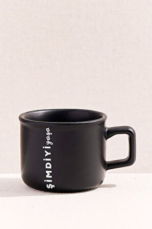 Şimdiyi Yaşa Siyah Seramik Kupa 150 CC