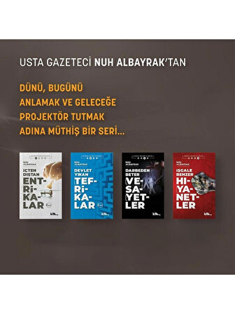 Bugünü Anlama Kılavuzu 4'lü Set '' Entrikalar - Tefrikalar - Vesayetler - Hıyanetler '' - Nuh Albayrak