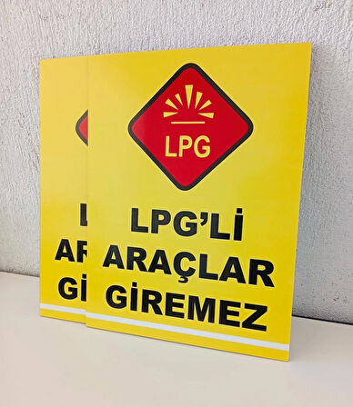 30x40 cm LPG li Araçlar Giremez Uyarı Levhası 5 mm Dekota Levha