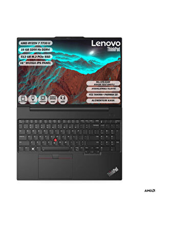 LENOVO THİNKPAD E16 GEN 1 AMD RYZEN™ 7 7730U 16 GB 512 GB SSD 16'' WUXGA IPS FREEDOS 21JT0017TX