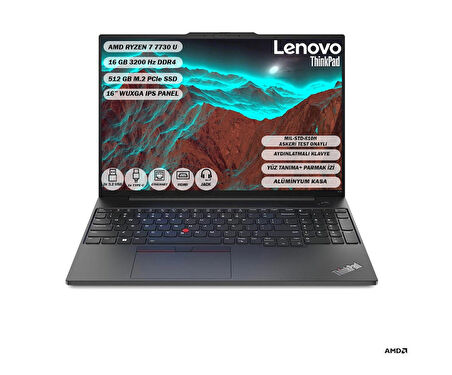 LENOVO THİNKPAD E16 GEN 1 AMD RYZEN™ 7 7730U 16 GB 512 GB SSD 16'' WUXGA IPS FREEDOS 21JT0017TX