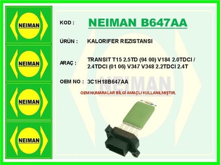 NEIMAN KALORIFER REZISTANSI TRANSIT T15 2.5TD (94 00) V184 2.0TDCI / 2.4TDCI (01 06) V347 V348 2.2TDCI 2.4T
