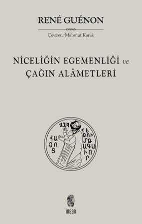 Niceliğin Egemenliği ve Çağın Alametleri