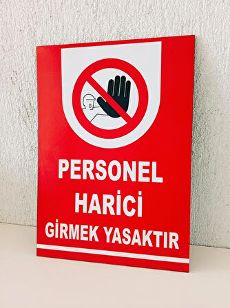 25x35 cm Personel Harici Girmek Yasaktır Uyarı Yönlendirme Levhası 3 mm Dekota Levha