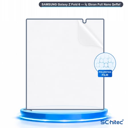 SChitec SAMSUNG Galaxy Z Fold 6 Uyumlu İç Ekran Full Şeffaf Nano Hidrojel Ekran Koruyucu