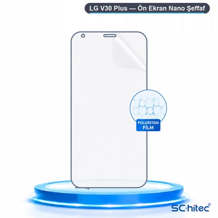 SChitec LG V30 Plus Uyumlu Ön Yüzey Nano Şeffaf Hidrojel Ekran Koruyucu