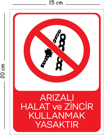 Metal Arızalı Halat ve Zincir Kullanmak Yasaktır 15x20 cm Uyarı İş Güvenliği Levhası