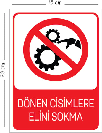 Metal Dönen Cisimlere Elini Sokma 15x20 cm Uyarı İş Güvenliği Levhası