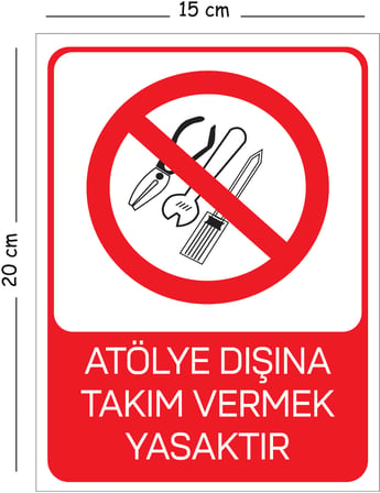 Metal Atölye Dışına Takım Vermek Yasaktır 15x20 cm Uyarı İş Güvenliği Levhası