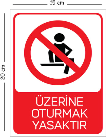 Metal Üzerine Oturmak Yasaktır 15x20 cm Uyarı İş Güvenliği Levhası