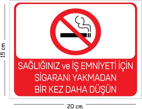 Metal Sağlığınız ve İş Emniyeti İçin Sigaranı Yakmadan Bir Kez 15x20 cm Uyarı İş Güvenliği Levhası