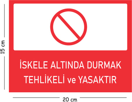 Metal İskele Altında Durmak Tehlikeli ve Yasaktır 15x20 cm Uyarı İş Güvenliği Levhası