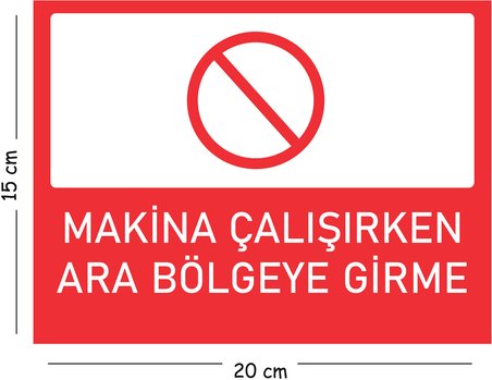 Metal Makine Çalışırken Ara Bölmeye Girme 15x20 cm Uyarı İş Güvenliği Levhası