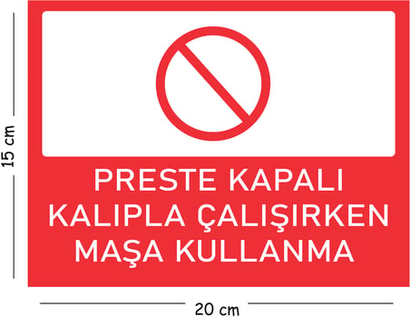 Metal Preste Kapalı Kalıpla Çalışırken Maşa Kullanma 15x20 cm Uyarı İş Güvenliği Levhası