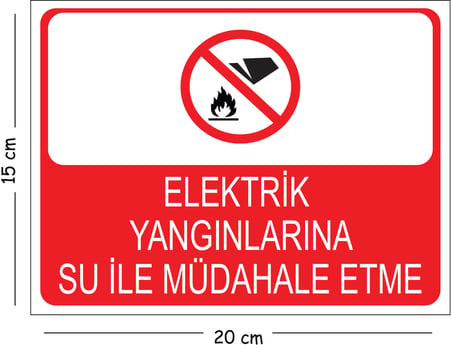 Metal Elektrik Yangınlarına Su İle Müdahale Etme 15x20 cm Uyarı İş Güvenliği Levhası