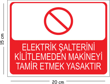 Metal Elektrik Şalterini Kilitmeleden Makineyi Tamir Etmek Yasaktır 15x20 cm Uyarı İş Güvenliği