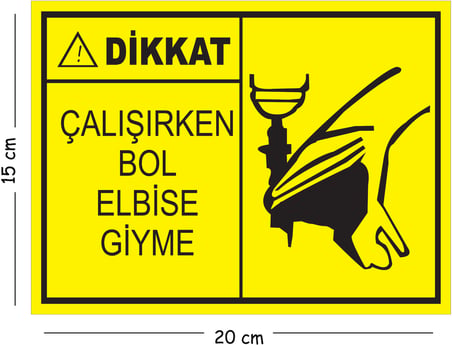 Metal Dikkat Çalışırken Bol Elbise Giyme 2 15x20 cm Uyarı İş Güvenliği Levhası