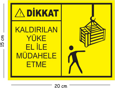 Metal Dikkat Kaldırılan Yüke El İle Müdahale Etme 15x20 cm Uyarı İş Güvenliği Levhası