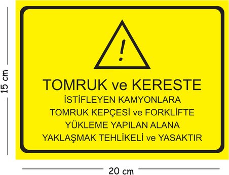 Metal Tomruk ve Kereste İstifleyen Kamyonlara Tomruk Kepçesi 15x20 cm Uyarı İş Güvenliği Levhası