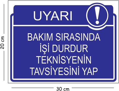 Metal Bakım Sırasında İşi Durdur Teknisyenin Tavsiyesini Yap 20x30 cm A4 Uyarı İş Güvenliği Levhası