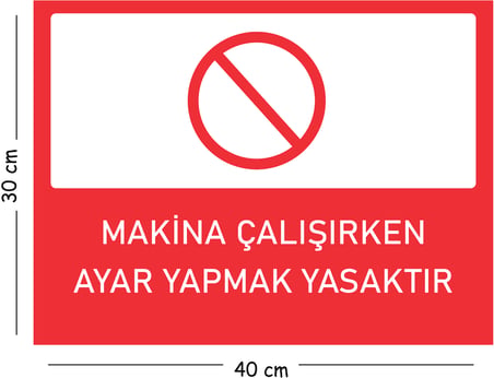 Metal Makine Çalışırken Ayar Yapmak Yasaktır 30x40 cm A3 Uyarı İş Güvenliği Levhası
