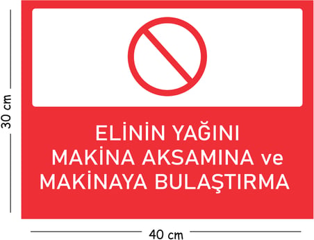 Metal Elinin Yağını Makine Aksamına ve Makinaya Bulaştırma 30x40 cm A3 Uyarı İş Güvenliği Levhası