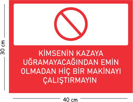 Metal Kimsenin Kazaya Uğramayacağından Emin Olmadan Hiçbir 30x40 cm A3 Uyarı İş Güvenliği Levhası