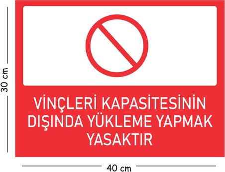 Metal Vinçlere Kapasitesinin Dışında Yükleme Yapmak Yasaktır 30x40 cm A3 Uyarı İş Güvenliği Levhası