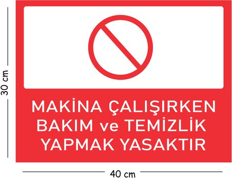 Metal Makina Çalışırken Bakım ve Temizlik Yapmak Yasaktır 30x40 cm A3 Uyarı İş Güvenliği Levhası