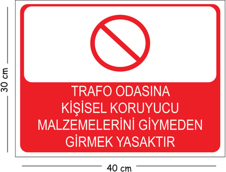 Metal Trafo Odasına Kişisel Koruyucu Malzemelerini Giymeden Girmek Yasaktır 30x40 cm A3 Uyarı İş Güv