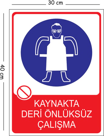 Metal Laynakta Deri Önlüksüz Çalışma 30x40 cm A3 Uyarı İş Güvenliği Levhası