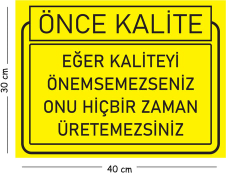 Metal Eğer Kaliteyi Önemsemezseniz Onu Hiçbir Zaman Üretemezsiniz 30x40 cm A3 Uyarı İş Güvenliği