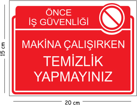 Metal Makina Çalışırken Temizlik Yapmayınız 15x20 cm Uyarı İş Güvenliği Levhası
