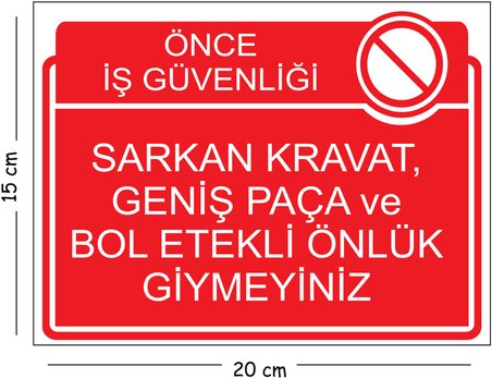 Metal Sarkan Kravat Geniş Paça Ve Bol Etekli Önlük Giymeyiniz 15x20 cm Uyarı İş Güvenliği Levhası