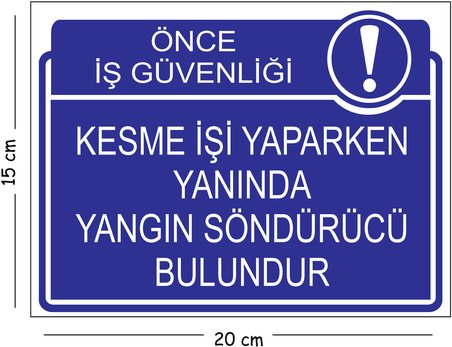 Metal Kesme İşi Yaparken Yanında Yangın Söndürücü Bulundur 15x20 cm Uyarı İş Güvenliği Levhası