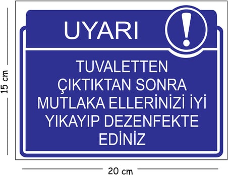 Metal Tuvaletten Çıktıktan Sonra Mutlaka Ellerinizi İyi Yıkayıp Dezenfekte Ediniz 15x20 cm Uyarı İş