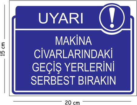 Metal Makine Civarlarındaki Geçiş Yerlerini Serbest Bırakın 15x20 cm Uyarı İş Güvenliği Levhası