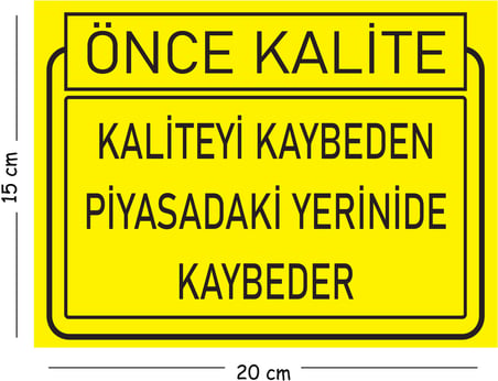Metal Kaliteyi Kaybeden Piyasadaki Yerinide Kaybeder 15x20 cm Uyarı İş Güvenliği Levhası