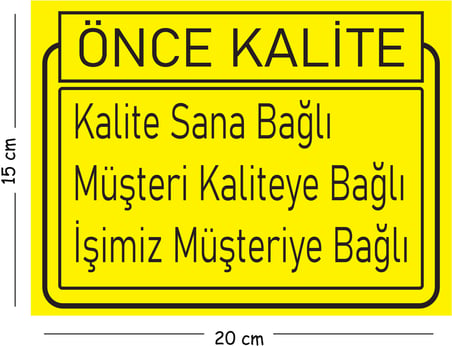 Metal Kalite Sana Bağlı Müşteri Kaliteye Bağlı İşimiz Müşteriye Bağlı 15x20 cm Uyarı İş Güvenliği