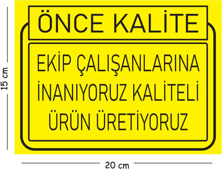 Metal Ekip Çalışanlarına İnanıyoruz Kaliteli Ürün Üretiyoruz 15x20 cm Uyarı İş Güvenliği Levhası