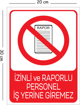 Metal İzinli ve Raporlu Personel İş Yerine Giremez 20x30 cm A4 Uyarı İş Güvenliği Levhası
