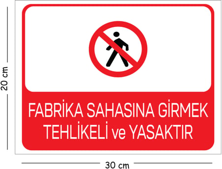 Metal Fabrika Sahasına Girmek Tehlikeli ve Yasaktır 20x30 cm A4 Uyarı İş Güvenliği Levhası