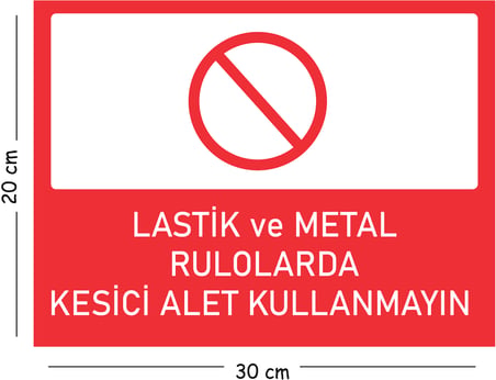 Metal Lastik ve Metal Rulolarda Kesici Alet Kullanmayın 20x30 cm A4 Uyarı İş Güvenliği Levhası